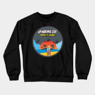 Charlie don't Surf Crewneck Sweatshirt